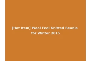 [Hot Item] Wool Feel Knitted Beanie for Winter 2015