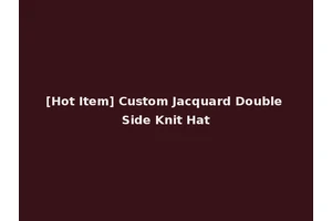 [Hot Item] Custom Jacquard Double Side Knit Hat