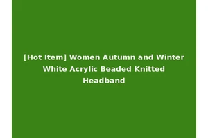 [Hot Item] Women Autumn and Winter White Acrylic Beaded Knitted Headband