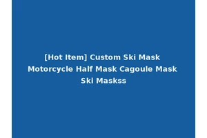 [Hot Item] Custom Ski Mask Motorcycle Half Mask Cagoule Mask Ski Maskss