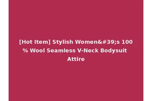 [Hot Item] Stylish Women's 100% Wool Seamless V-Neck Bodysuit Attire