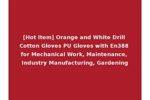 [Hot Item] Orange and White Drill Cotton Gloves PU Gloves with En388 for Mechanical Work, Maintenance, Industry Manufacturing, Gardening