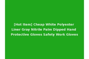 [Hot Item] Cheap White Polyester Liner Gray Nitrile Palm Dipped Hand Protective Gloves Safety Work Gloves