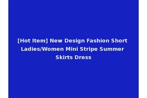 [Hot Item] New Design Fashion Short Ladies/Women Mini Stripe Summer Skirts Dress