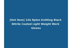 [Hot Item] 13G Nylon Knitting Black Nitrile Coated Light Weight Work Gloves