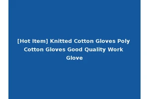 [Hot Item] Knitted Cotton Gloves Poly Cotton Gloves Good Quality Work Glove