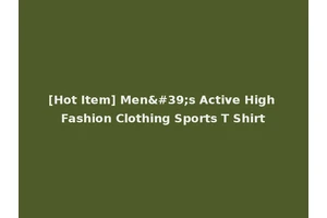 [Hot Item] Men's Active High Fashion Clothing Sports T Shirt