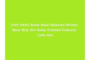 [Hot Item] Baby Wool Beanies Winter Bear Boy Girl Baby Knitted Pullover Cute Hat