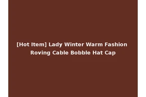 [Hot Item] Lady Winter Warm Fashion Roving Cable Bobble Hat Cap