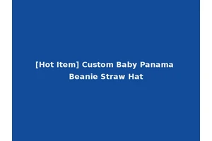 [Hot Item] Custom Baby Panama Beanie Straw Hat