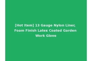 [Hot Item] 13 Gauge Nylon Liner, Foam Finish Latex Coated Garden Work Glove