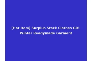[Hot Item] Surplus Stock Clothes Girl Winter Readymade Garment