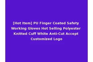 [Hot Item] PU Finger Coated Safety Working Gloves Hot Selling Polyester Knitted Cuff White Anti-Cut Accept Customized Logo
