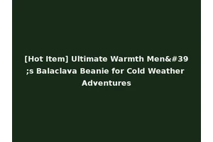 [Hot Item] Ultimate Warmth Men's Balaclava Beanie for Cold Weather Adventures
