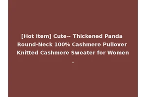 [Hot Item] Cute~ Thickened Panda Round-Neck 100% Cashmere Pullover Knitted Cashmere Sweater for Women.
