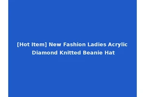 [Hot Item] New Fashion Ladies Acrylic Diamond Knitted Beanie Hat