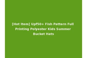 [Hot Item] Upf50+ Fish Pattern Full Printing Polyester Kids Summer Bucket Hats