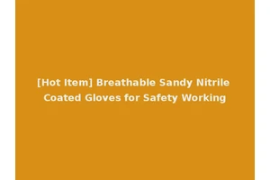[Hot Item] Breathable Sandy Nitrile Coated Gloves for Safety Working