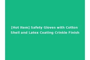 [Hot Item] Safety Gloves with Cotton Shell and Latex Coating Crinkle Finish