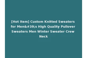 [Hot Item] Custom Knitted Sweaters for Men's High Quality Pullover Sweaters Men Winter Sweater Crew Neck