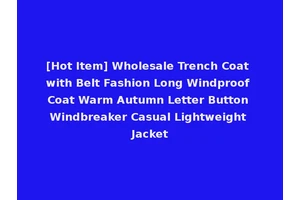 [Hot Item] Wholesale Trench Coat with Belt Fashion Long Windproof Coat Warm Autumn Letter Button Windbreaker Casual Lightweight Jacket