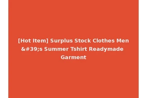 [Hot Item] Surplus Stock Clothes Men's Summer Tshirt Readymade Garment