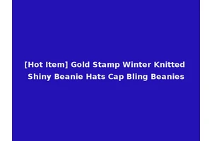 [Hot Item] Gold Stamp Winter Knitted Shiny Beanie Hats Cap Bling Beanies