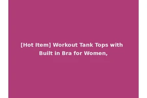 [Hot Item] Workout Tank Tops with Built in Bra for Women,