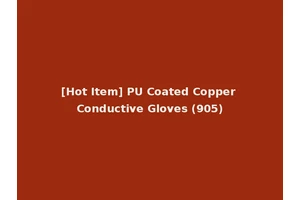 [Hot Item] PU Coated Copper Conductive Gloves (905)