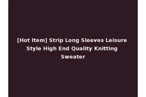 [Hot Item] Strip Long Sleeves Leisure Style High End Quality Knitting Sweater