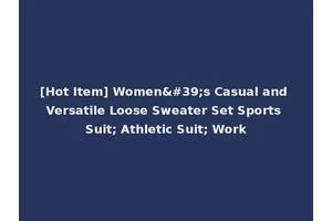 [Hot Item] Women's Casual and Versatile Loose Sweater Set Sports Suit; Athletic Suit; Work