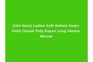 [Hot Item] Ladies Soft Button Down Shirt Casual Poly Rayon Long Sleeve Blouse