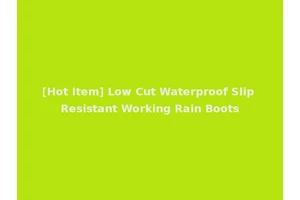 [Hot Item] Low Cut Waterproof Slip Resistant Working Rain Boots
