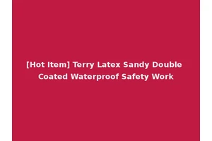 [Hot Item] Terry Latex Sandy Double Coated Waterproof Safety Work