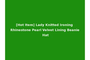 [Hot Item] Lady Knitted Ironing Rhinestone Pearl Velvet Lining Beanie Hat