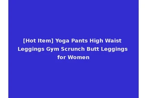 [Hot Item] Yoga Pants High Waist Leggings Gym Scrunch Butt Leggings for Women