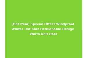 [Hot Item] Special Offers Windproof Winter Hat Kids Fashionable Design Warm Knit Hats