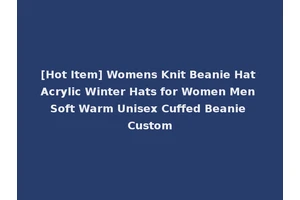 [Hot Item] Womens Knit Beanie Hat Acrylic Winter Hats for Women Men Soft Warm Unisex Cuffed Beanie Custom