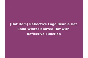 [Hot Item] Reflective Logo Beanie Hat Child Winter Knitted Hat with Reflective Function