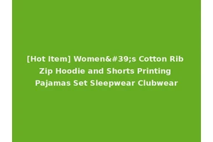 [Hot Item] Women's Cotton Rib Zip Hoodie and Shorts Printing Pajamas Set Sleepwear Clubwear