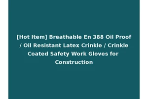 [Hot Item] Breathable En 388 Oil Proof / Oil Resistant Latex Crinkle / Crinkle Coated Safety Work Gloves for Construction