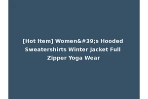 [Hot Item] Women's Hooded Sweatershirts Winter Jacket Full Zipper Yoga Wear