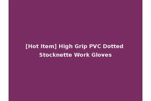 [Hot Item] High Grip PVC Dotted Stocknette Work Gloves