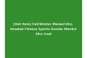[Hot Item] Fall/Winter Men's Hooded Fitness Sports Hoodie Men's Coat