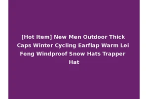 [Hot Item] New Men Outdoor Thick Caps Winter Cycling Earflap Warm Lei Feng Windproof Snow Hats Trapper Hat