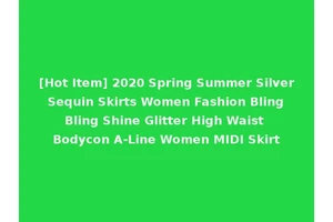 [Hot Item] 2020 Spring Summer Silver Sequin Skirts Women Fashion Bling Bling Shine Glitter High Waist Bodycon A-Line Women MIDI Skirt