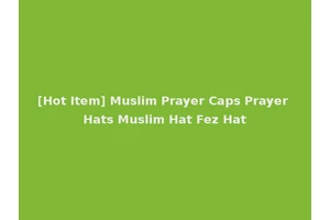 [Hot Item] Muslim Prayer Caps Prayer Hats Muslim Hat Fez Hat