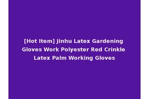 [Hot Item] Jinhu Latex Gardening Gloves Work Polyester Red Crinkle Latex Palm Working Gloves