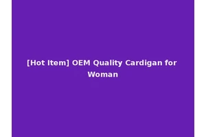 [Hot Item] OEM Quality Cardigan for Woman
