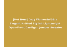 [Hot Item] Cozy Women's Elegant Knitted Stylish Lightweight Open-Front Cardigan Jumper Sweater